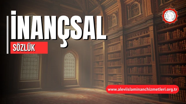 İNANÇSAL SÖZLÜK VE TERİMLER