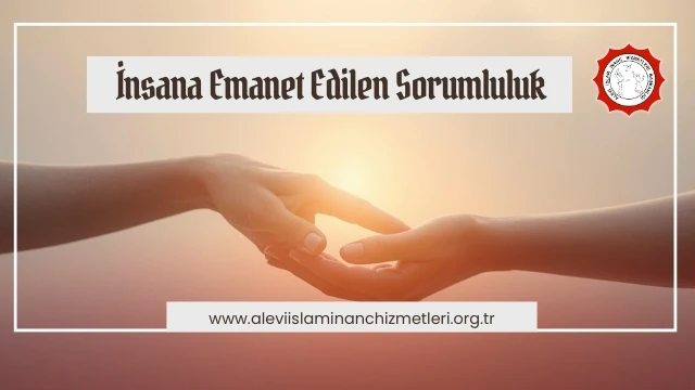İnsana emanet edilen sorumluluk
