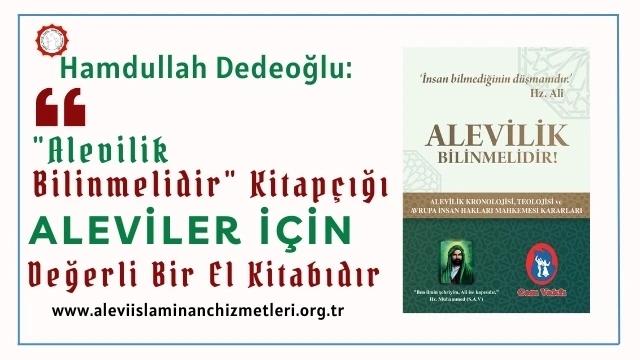 Hamdullah Dedeoğlu: "Alevilik Bilinmelidir" kitapçığı Aleviler için değerli bir el kitabı