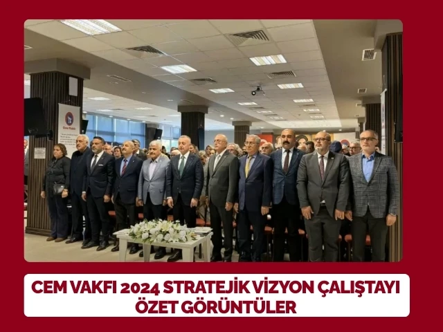 CEM Vakfı 2024 Stratejik Vizyon Çalıştayı Özet Görüntüler.
